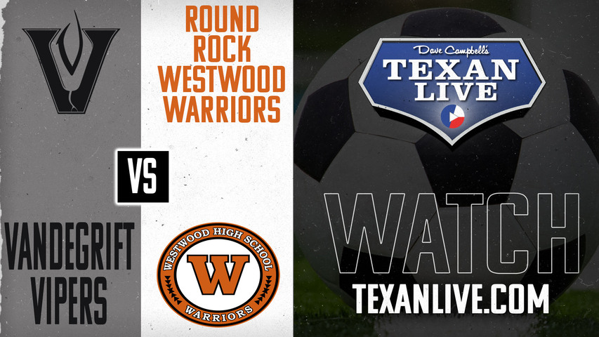 Vandegrift vs Westwood - 8pm - 4/1/2025 - Girls Soccer - Regional Finals - Playoffs- Live from The Pfield