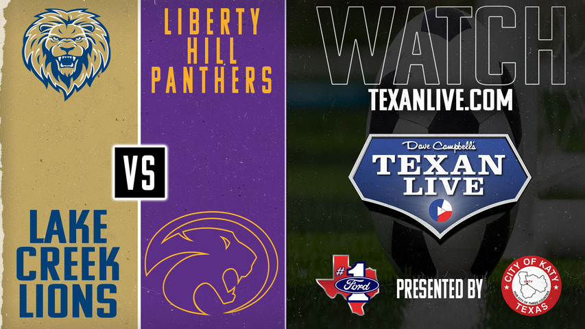 Lake Creek vs Liberty Hill- 7:30pm - 4/3/2025 - Boys Soccer - State Semi-Finals - Playoffs- Live from Birkelbach Field