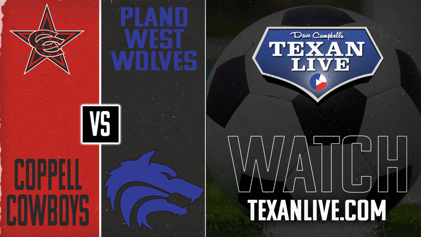 Coppell vs. Plano West - 8pm - 4/1/2025 - Boys Soccer - Regional Finals - Playoffs- Live from Prosper ISD’s Children’s Health Stadium