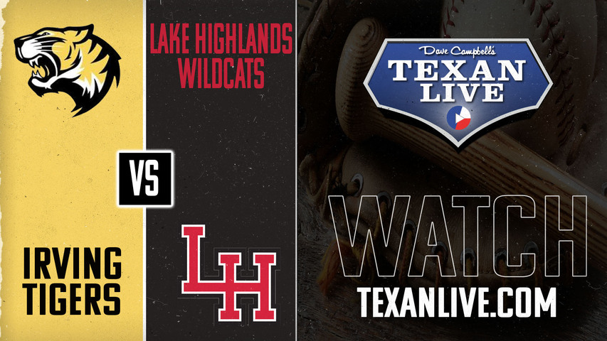 Lake Highlands vs Irving - 7:30pm - 4/22/2025 - Baseball - Live from Tiger Yard