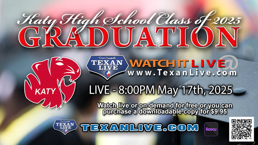 Katy High School Graduation – 8PM - Saturday, May 17th, 2025 (FREE) - Legacy Stadium