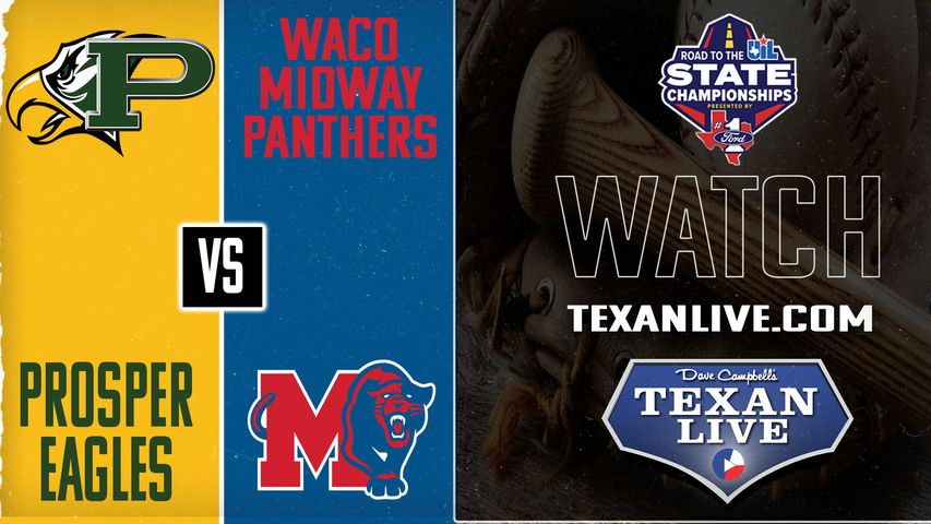 Prosper vs Waco Midway - 7pm - 5/29/2025 - Baseball - State Semi-Final - Playoffs - Game One - Live from La Moderna Field