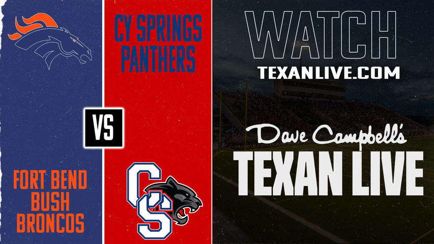 Fort Bend Bush vs Cy Springs - 6:00pm- 8/30/2025 - Football - Live from Pridgeon Stadium