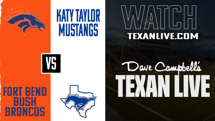 Fort Bend Bush vs Katy Taylor – 7:30pm – 9/4/2025 – Football – Live from Rhodes Stadium