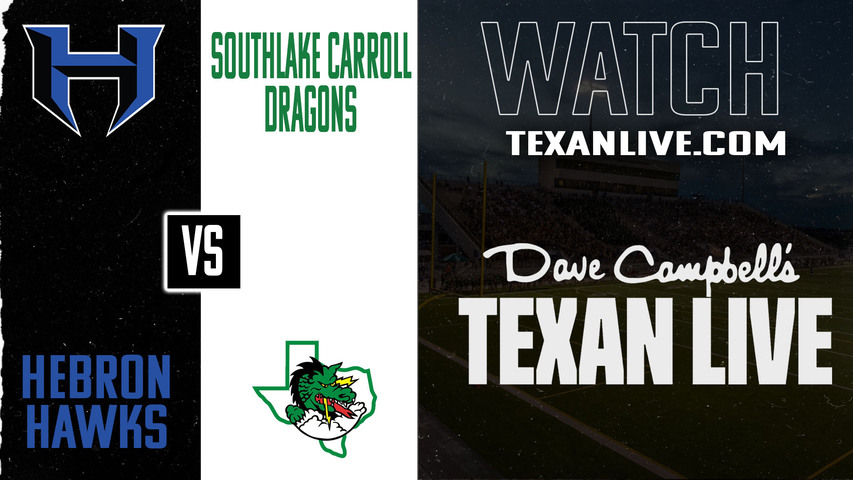 Hebron vs Southlake Carroll – 7:00pm – 9/5/2025 – Football – Live from Dragon Stadium