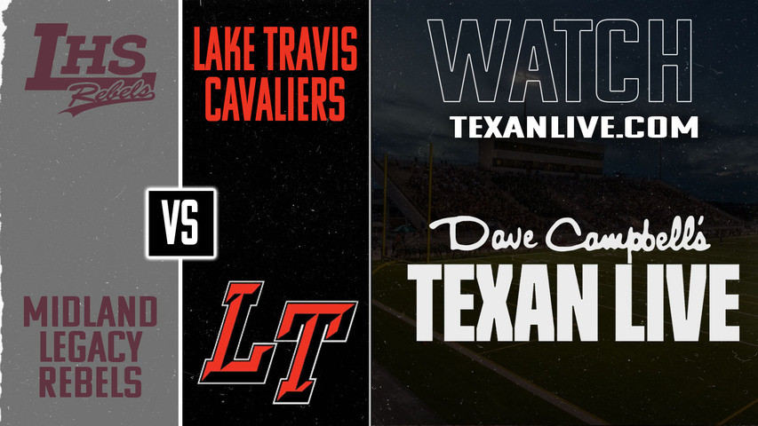 Midland Legacy vs Lake Travis - 7pm- 9/12/2025 - Football - Live from Cavalier Stadium