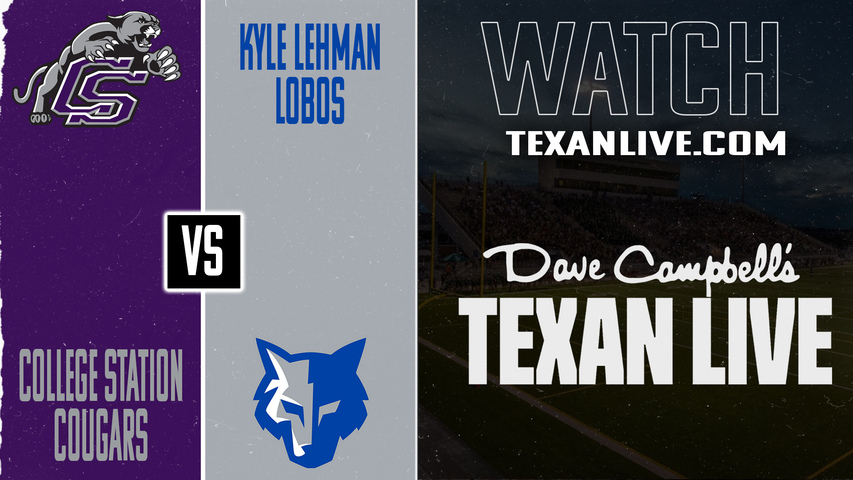 College Station vs Kyle Lehman - 7:30pm - 9/26/2025 - Football - Live from Shelton Stadium