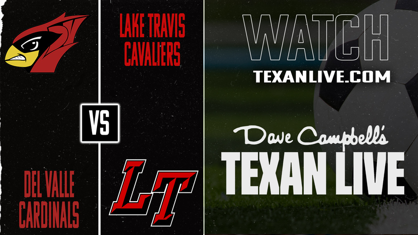 Del Valle vs Lake Travis – 7:30 PM – 01/23/2026 – Boys Soccer – Live from Lake Travis Track Stadium