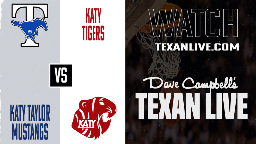 Taylor vs Katy – 7:00 PM – 01/27/2026 – Girls Basketball – Live from Katy High School