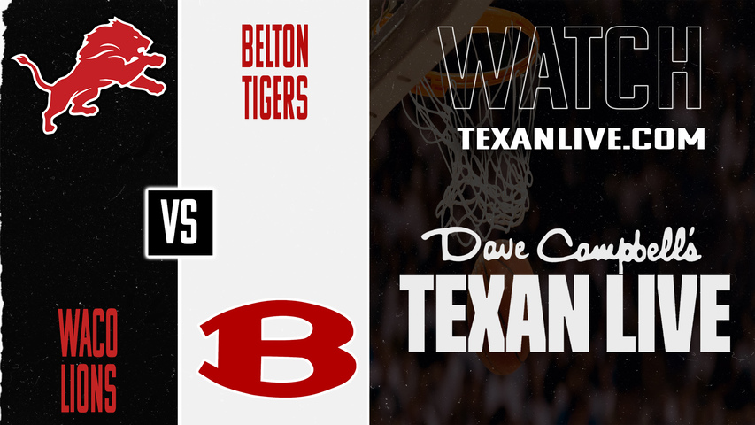 Waco vs Belton – 7:00 PM – 02/10/2026 – Girls Basketball – Live from Belton High School