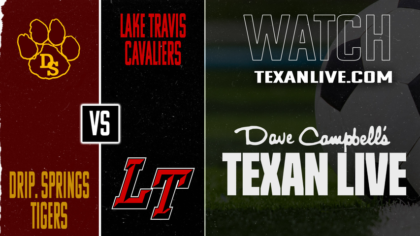 Dripping Springs vs Lake Travis – 7:30PM – 02/27/2026 – Boys Soccer– Live from Lake Travis Track Stadium