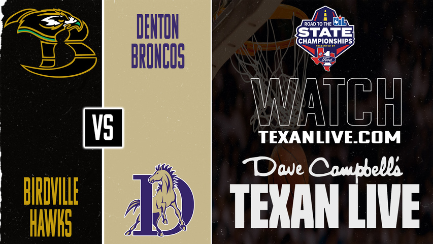 Birdville vs Denton – 7:00 PM – 03/06/2026 – Boys Basketball – Regional Finals – Live from Flower Mound High School