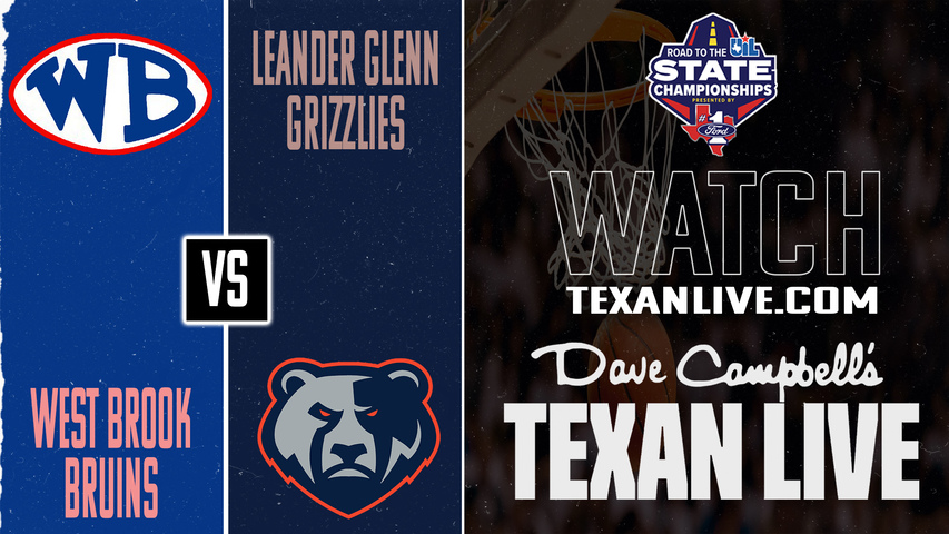 West Brook vs Leander Glenn – 7:00 PM – 03/10/2026 – Boys Basketball – State Semi Finals – Playoffs – Live from Waller High School