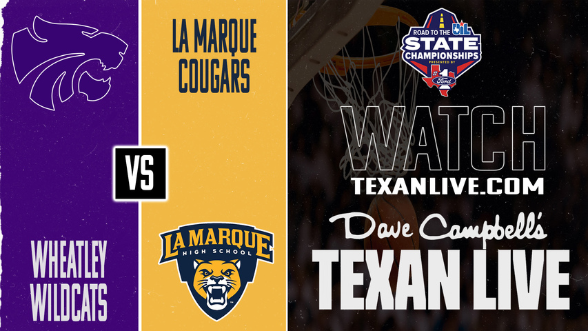 Wheatley vs La Marque – 7:00 PM – 03/10/2026 – Boys Basketball – State Semi Finals – Playoffs – Live from Hopson Fieldhouse