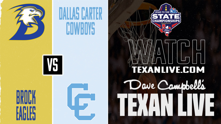 Brock vs Dallas Carter – 7:00 PM – 03/10/2026 – Boys Basketball – State Semi Finals – Playoffs – Live from Arlington ISD Athletic Center