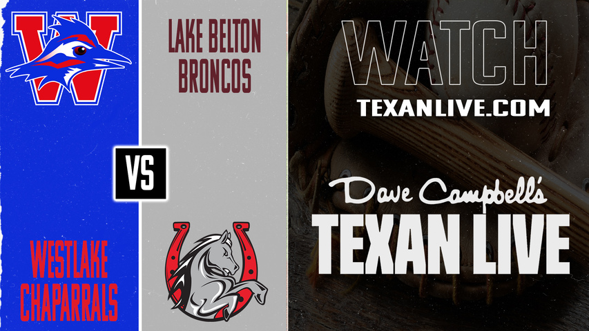 Westlake vs Lake Belton – 7:00 PM – 03/11/2026 – Baseball – Live from Lake Belton High School