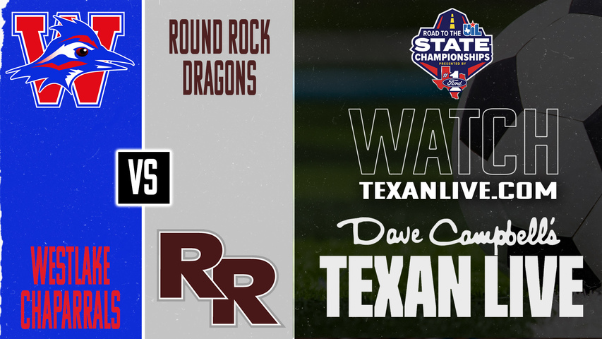 Westlake vs Round Rock – 7:30 PM – 03/19/2026 – Girls Soccer – Bi-District - Playoffs – Live from Dragon Stadium