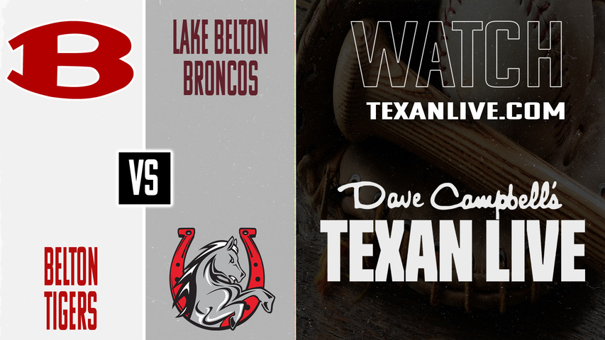 Belton vs Lake Belton – 7:00 PM – 03/27/2026 – Baseball – Live from Lake Belton High School