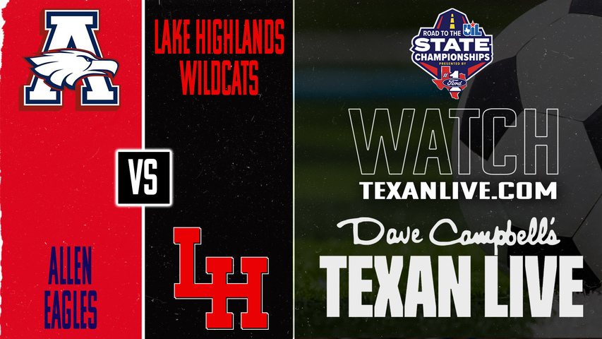 Allen vs Lake Highlands – 8:00 PM – 03/31/2026 – Boys Soccer – Regional Final - Playoffs – Live from McKinney ISD Stadium