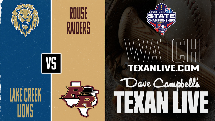 Lake Creek vs Leander Rouse – 7:00 PM – 5/29/2026 – Game Two – State Semifinals - Playoffs - Baseball – Live from College Station High School