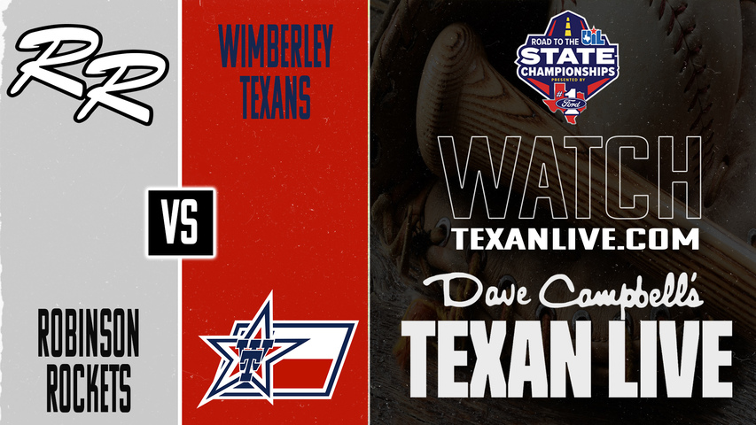 Robinson vs Wimberley – 4:30 PM – 5/29/2026 – Game Two – State Semifinals - Playoffs - Baseball – Live from Georgetown High School
