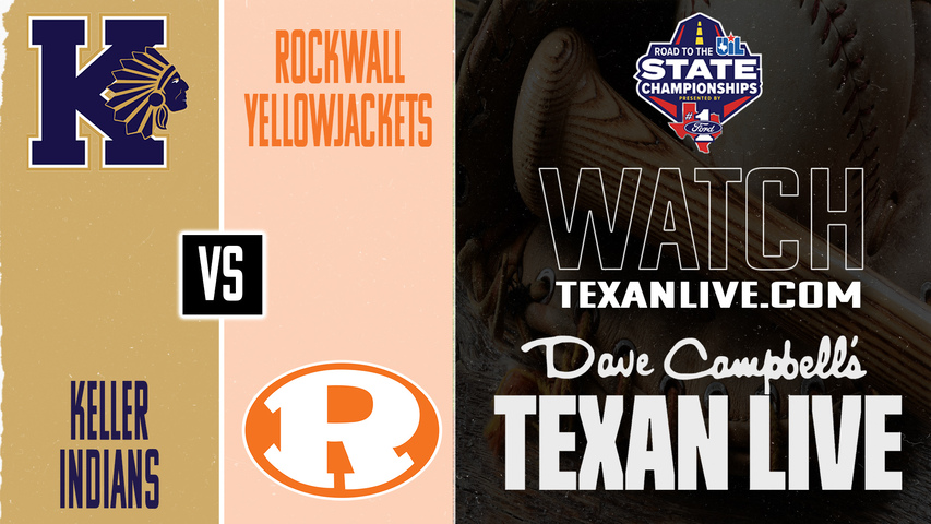 Keller vs Rockwall – 2:30 PM – 5/30/2026 – Game Three (if needed) – State Semifinals - Playoffs - Baseball – Live from Dallas Baptist University Horner Park