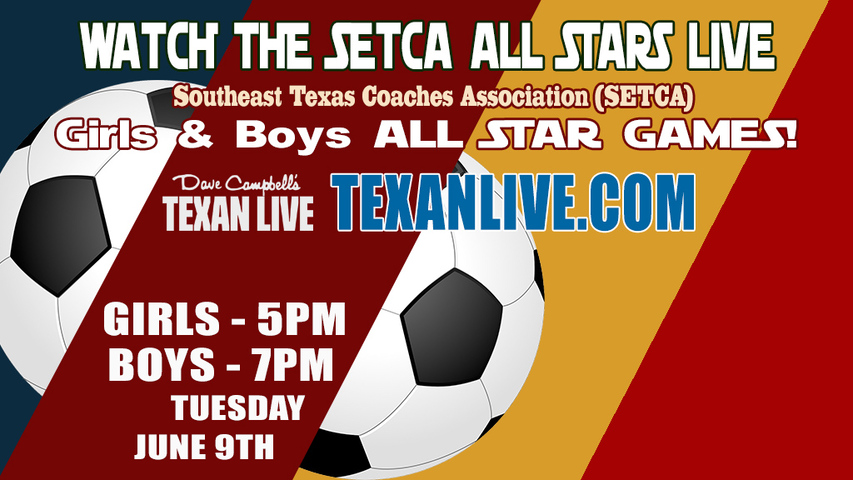 Girls Soccer - SETCA All Stars – 5:00 PM – 06/09/2026 – Live from Hardin-Jefferson High School