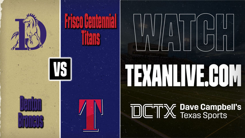 Denton vs Frisco Centennial – 7:00 PM – 08/27/2026 – Football – Live from Kuykendall Stadium