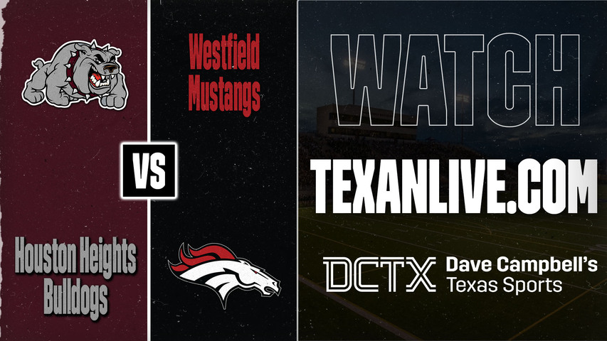 Houston Heights vs Westfield – 7:00 PM – 08/28/2026 – Football – Live from Planet Ford Stadium