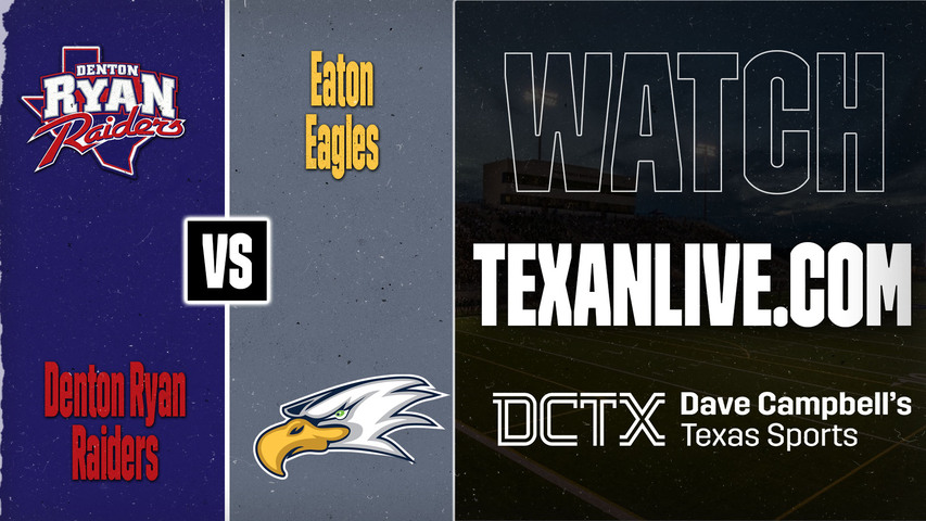 Denton Ryan vs Eaton – 7:00 PM – 08/28/2026 – Football – Live from Northwest Stadium