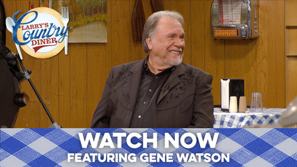 Larry's Country Diner Featuring Gene Watson - WATCH NOW