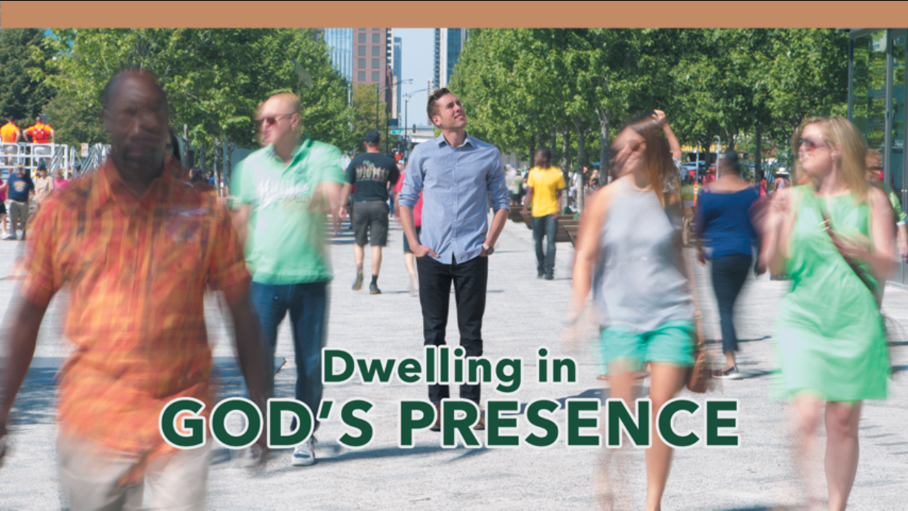 Dwelling in God's Presence: Episode 1