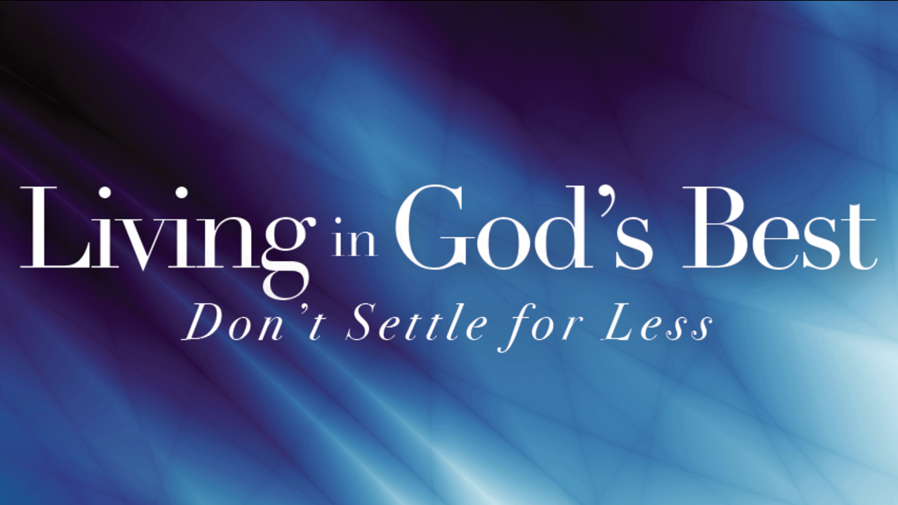 Living in God's Best: Episode 8