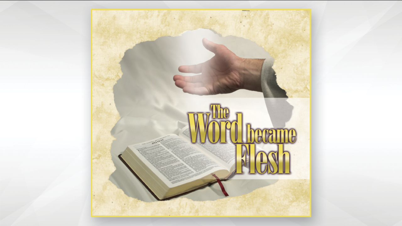 The Word Became Flesh: Episode 3
