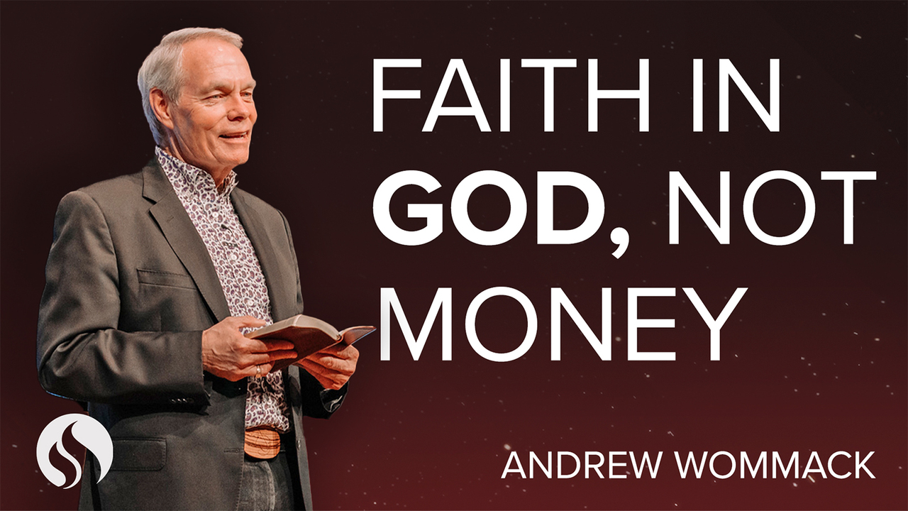 Faith in God, Not Money - Chapel with Andrew Wommack