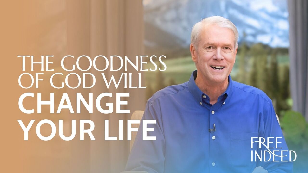 The Goodness of God Will Change Your Life | S1 Ep 7