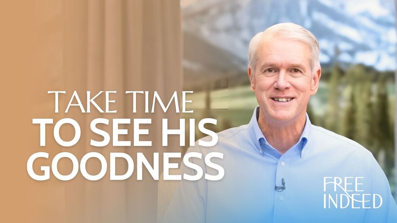 Take Time to See His Goodness | S1 Ep 10
