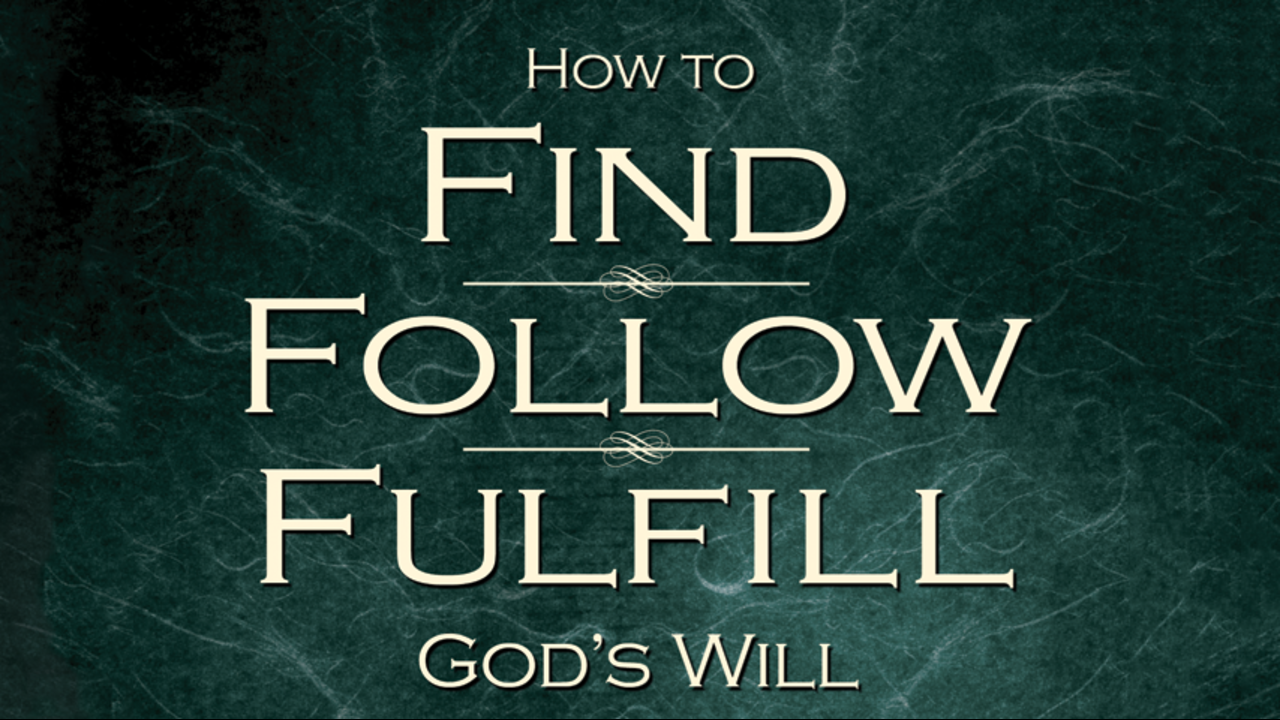 How to Find, Follow, and Fulfill God's Will: Episode 5