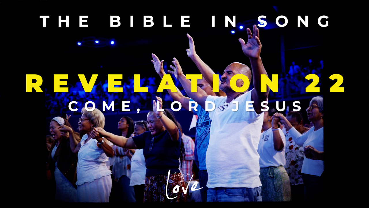 Revelation 22 - Come, Lord Jesus