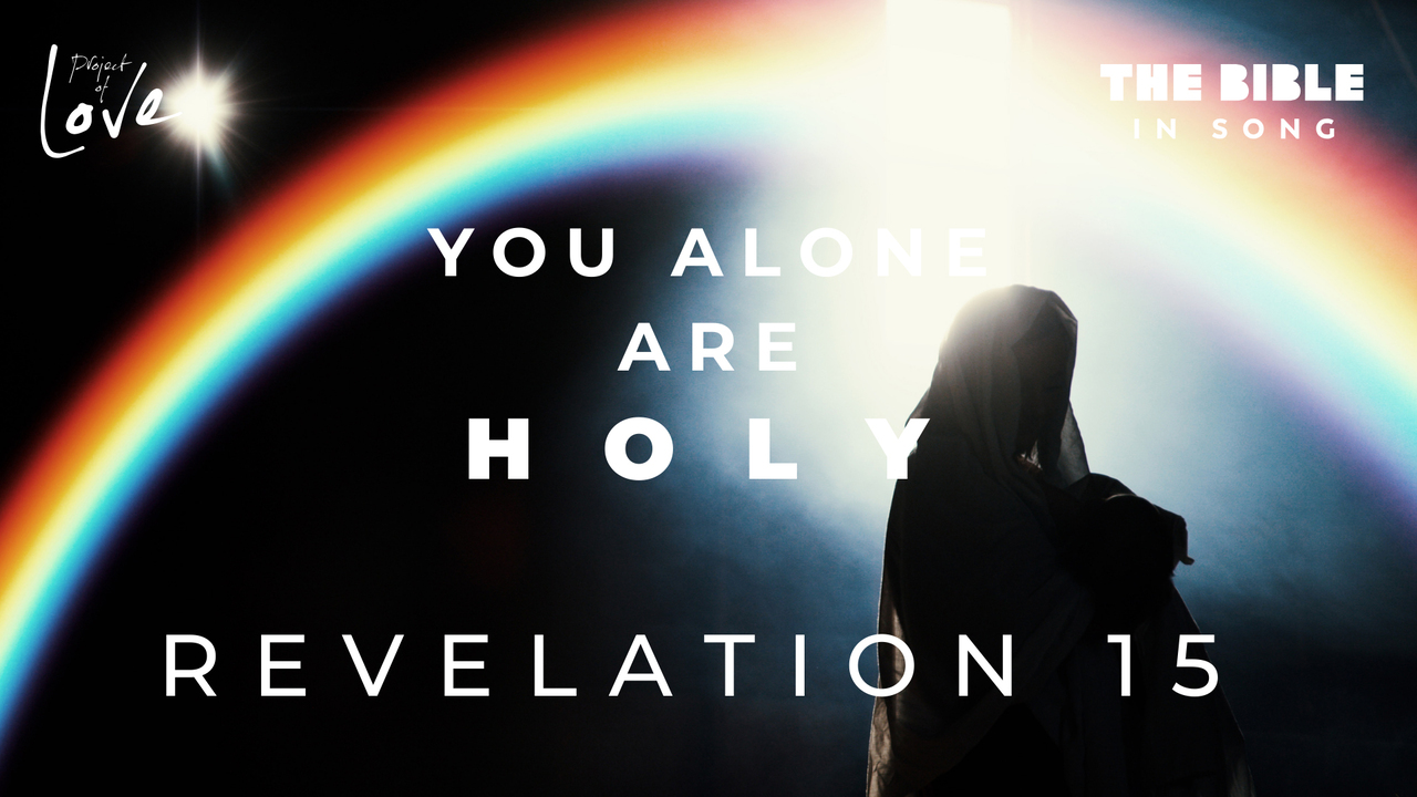 Revelation 15 - You Alone Are Holy