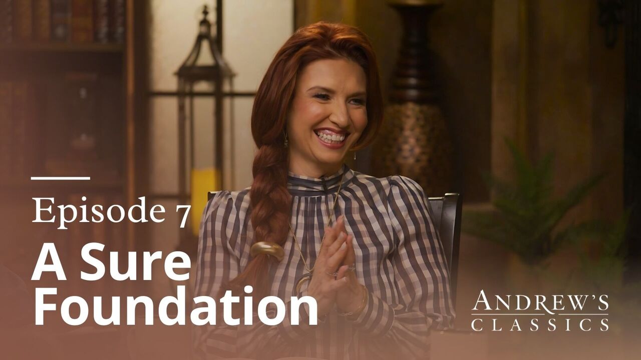 A Sure Foundation | Ep 7