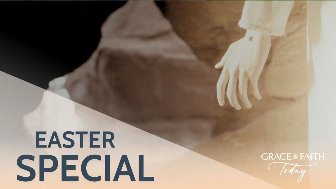 Grace & Faith Today | Easter Special