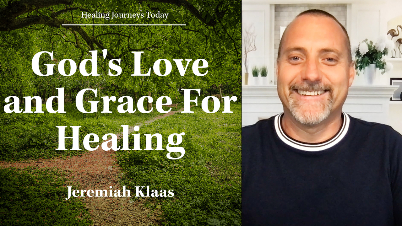 God's Love and Grace is a Must to Be Able to See Healing