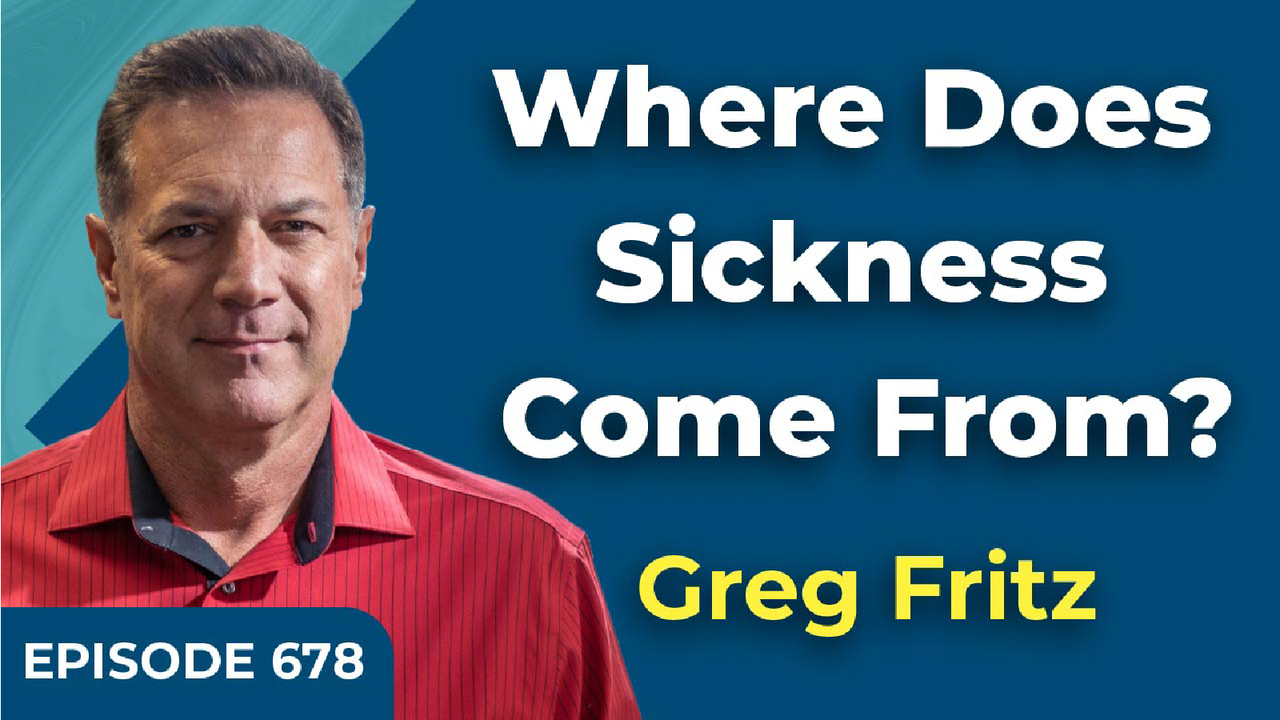 Episode 678: The Source of Sickness and Disease Today!