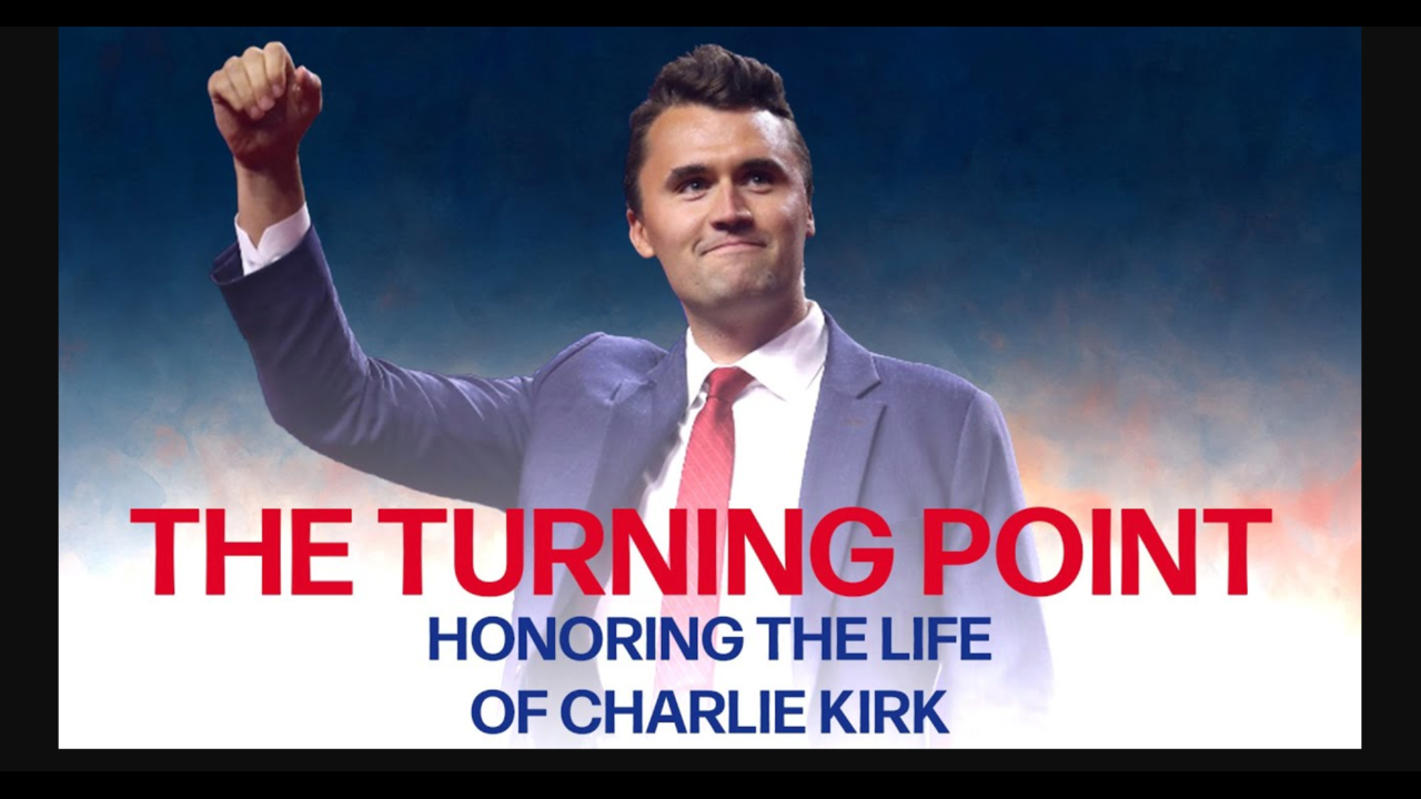 The Turning Point - Honoring the Life of Charlie Kirk