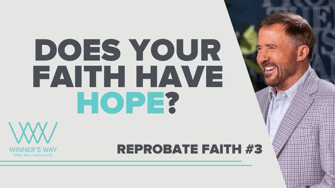 Reprobate Faith           Does Your Faith Have Hope?
