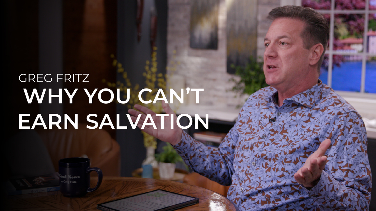 Episode 942: Why You Can’t Earn Salvation