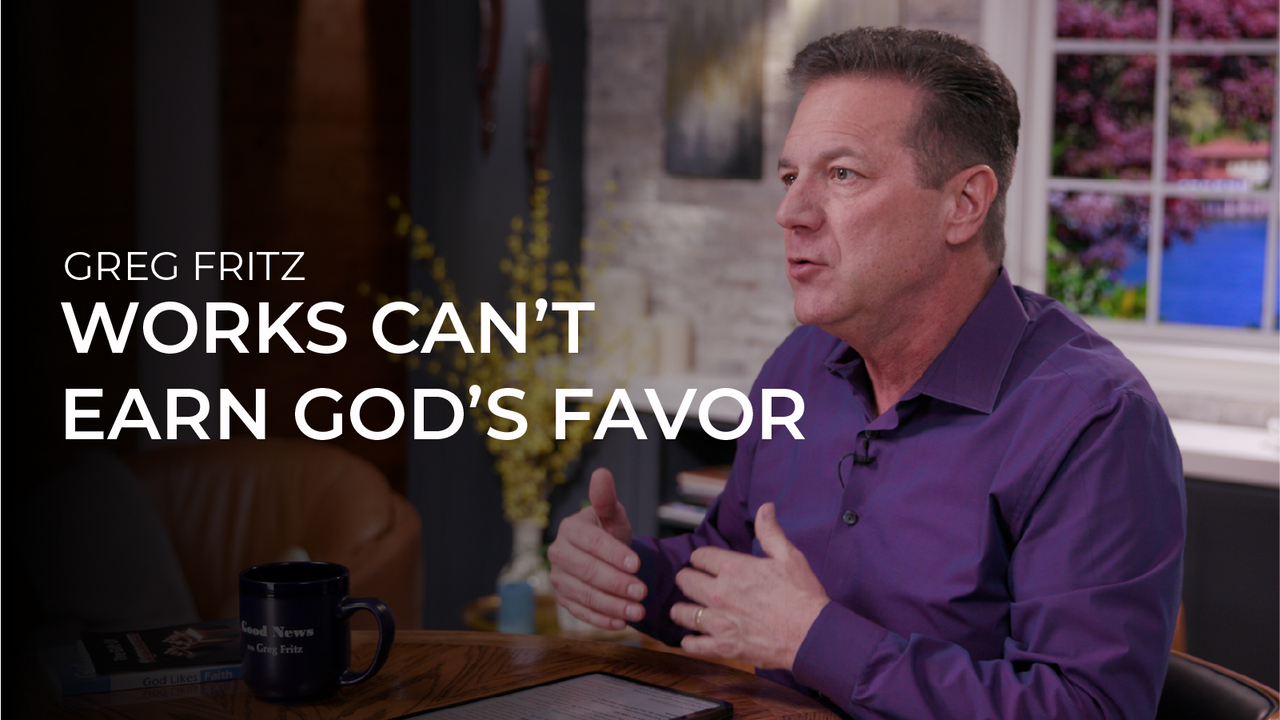 Episode 944: Works Can’t Earn God’s Favor