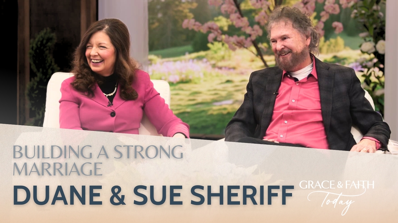 Duane & Sue Sheriff: Insights on Building a Strong Marriage