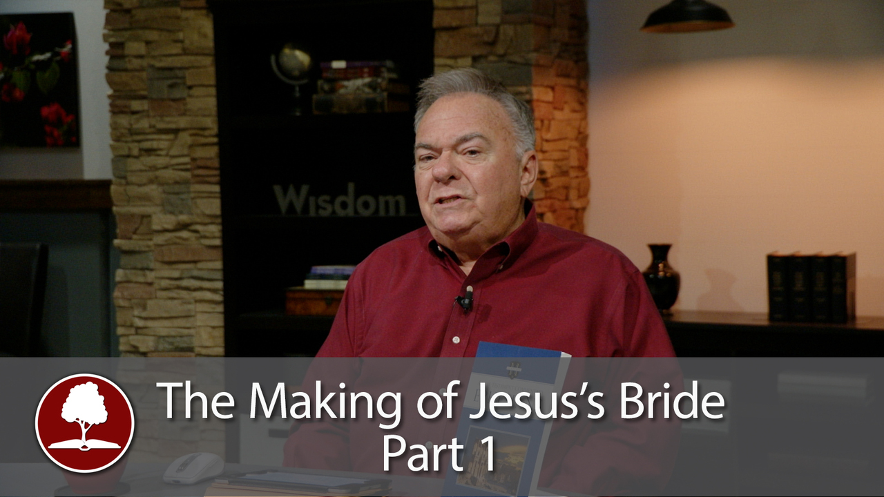 The Making of Jesus’s Bride - Part 1